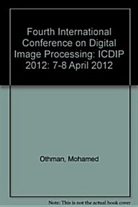 Fourth International Conference on Digital Image Processing : ICDIP 2012: 7-8 April 2012 (Paperback)