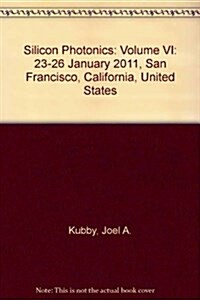 Silicon Photonics : 23-26 January 2011, San Francisco, California, United States (Paperback)