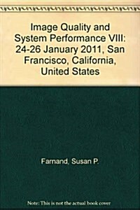 Image Quality and System Performance VIII : 24-26 January 2011, San Francisco, California, United States (Paperback)