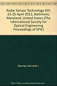 Radar Sensor Technology XVI : 23-25 April 2012, Baltimore, Maryland, United States (Paperback)