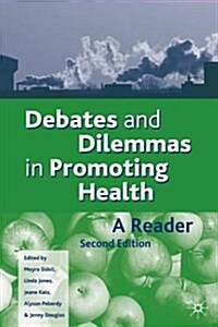 Debates and Dilemmas in Promoting Health (Paperback, 2 Revised edition)