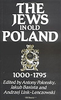 The Jews in Old Poland, 1000-1795 (Hardcover)