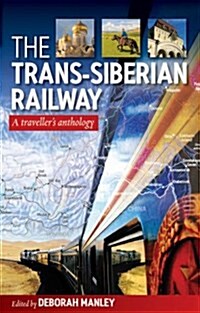 Trans Siberian Railway : TravellerS Anthology (Paperback, Revised ed.)