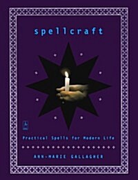 Spellcraft : 50 Simple Spells and Charms for Everyday Living (Hardcover)