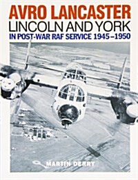 Avro Lancaster Lincoln and York : In Post-war RAF Service 1945-1950 (Paperback)