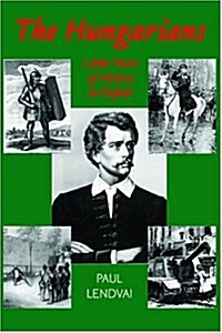 The Hungarians : A Thousand Years of Victory in Defeat (Hardcover)