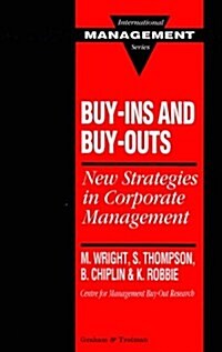 Buy-ins and Buy-outs : New Strategies in Corporate Management (Hardcover)