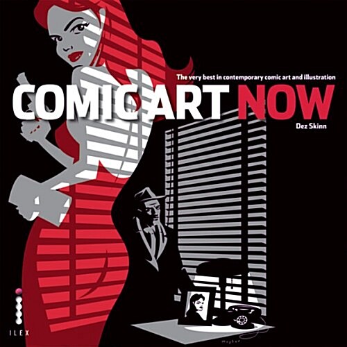 Comic Art Now : The Very Best in Contemporary Comic Art and Illustration (Hardcover)