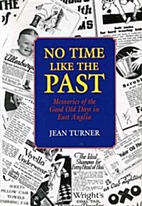 No Time Like the Past : Memories of the Good Old Days in East Anglia (Paperback)