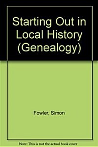 Starting Out in Local History (Paperback)