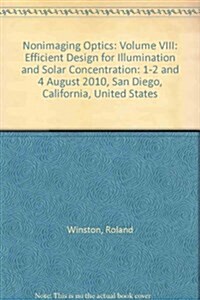 Nonimaging Optics : Efficient Design for Illumination and Solar Concentration: 1-2 and 4 August 2010, San Diego, California, United States (Paperback)