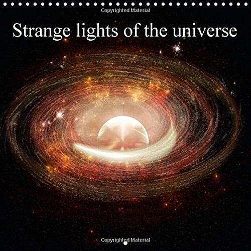 Strange Lights of the Universe : Imaginative Pictures of the Universe (Calendar)