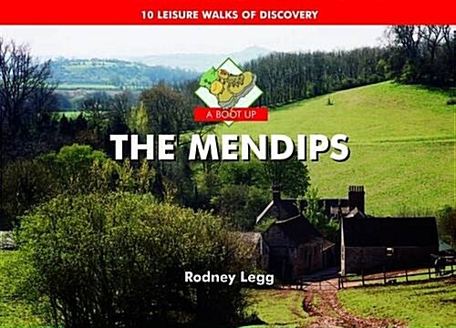 A Boot Up The Mendips : 10 Leisure Walks of Discovery (Hardcover)