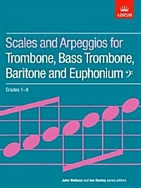 Scales and Arpeggios for Trombone, Bass Trombone, Baritone and Euphonium, Bass Clef, Grades 1-8 (Sheet Music)