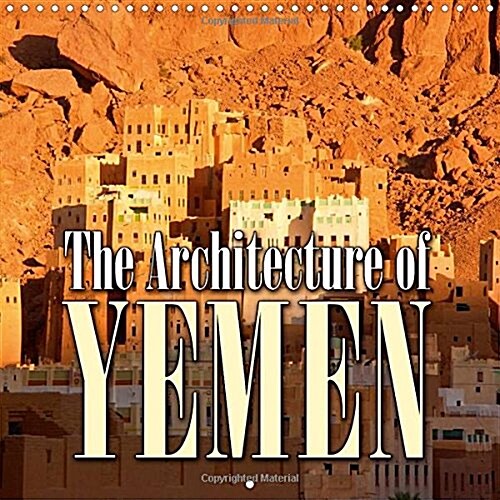 The Architecture of Yemen : Fascinating Architecture in Clay and Stone (Calendar)