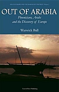 Out Of Arabia : Phoenicians, Arabs and the discovery of Europe (Paperback)
