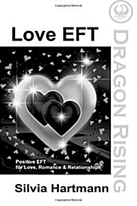Love EFT : Positive EFT for Love, Romance & Relationships (Paperback)