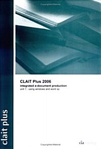 CLAIT Plus 2006 Unit 1 Integrated E-document Production Using Windows and Word XP (Package)