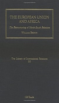 The European Union and Africa : The Restructuring of North-South Relations (Hardcover)