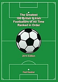 The Greatest 100 British & Irish Footballers of All Time (Paperback)