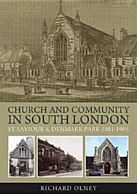 Church and Community in South London : St Saviours, Denmark Park 1881-1905 (Paperback)