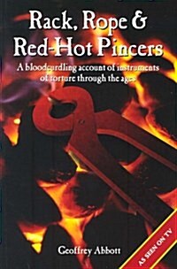 Rack Rope/Red Hot Pincers : A History of Torture and Its Instruments (Hardcover, New ed)