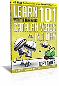 Learn 101 Catalan Verbs In 1 day : With LearnBots (Paperback, 2 Revised edition)