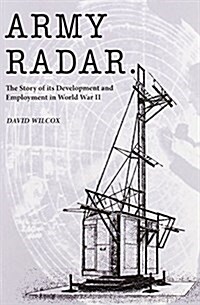 Army Radar : The Story of its Development and Employment in World War II (Paperback)