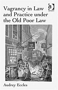Vagrancy in Law and Practice Under the Old Poor Law (Hardcover)