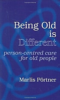 Being Old is Different : Person-Centred Care for Old People (Paperback)