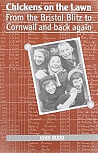 Chickens on the Lawn : From the Bristol Blitz to Cornwall and Back Again (Paperback)