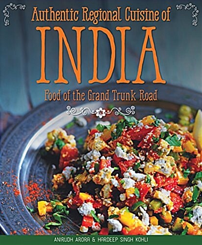 Authentic Regional Cuisine of India: Food of the Grand Trunk Road (Paperback)