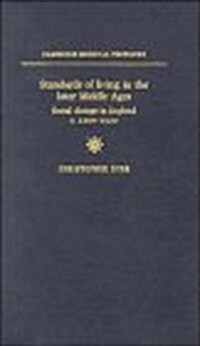 Standards of Living in the Later Middle Ages : Social Change in England c.1200-1520 (Hardcover)