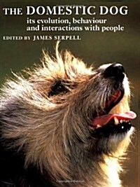 The Domestic Dog : Its Evolution, Behaviour and Interactions with People (Hardcover)