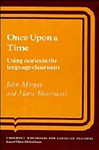 Once upon a Time : Using Stories in the Language Classroom (Hardcover)
