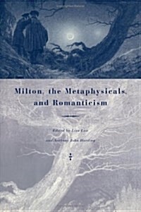 Milton, the Metaphysicals, and Romanticism (Hardcover)