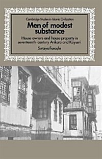 Men of Modest Substance : House Owners and House Property in Seventeenth-Century Ankara and Kayseri (Hardcover)