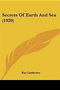 Secrets Of Earth And Sea (1920) (Paperback)