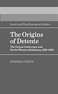 The Origins of Detente : The Genoa Conference and Soviet-Western Relations, 1921-1922 (Hardcover)