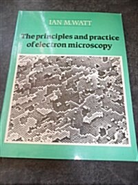The Principles and Practice of Electron Microscopy (Paperback)