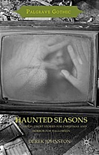Haunted Seasons : Television Ghost Stories for Christmas and Horror for Halloween (Hardcover)