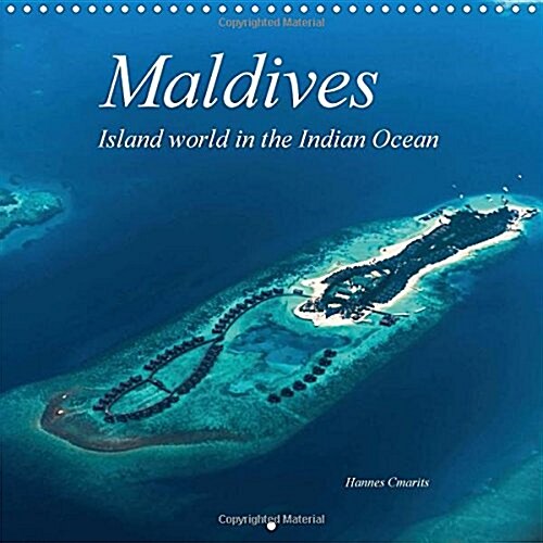 Maldives - Island World in the Indian Ocean : Island World in the Indian Ocean (Calendar)