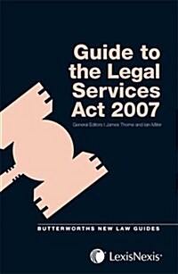 Butterworths Guide to the Legal Services Act 2007 (Paperback)