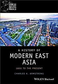 A History of Modern East Asia : 1800 to the Present (Paperback)