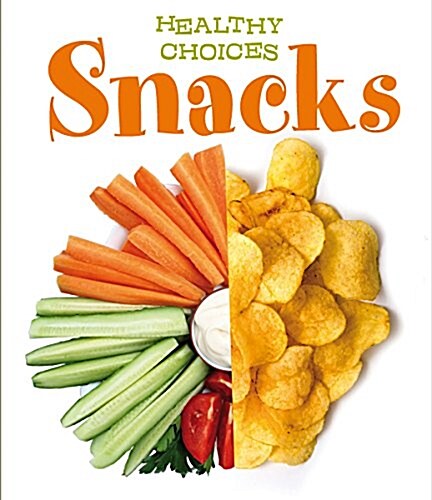 Snacks : Healthy Choices (Paperback)
