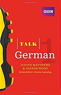 Talk German 1 (Book/CD Pack) : The ideal German course for absolute beginners (Package, 3 ed)