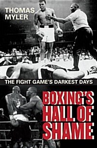 Boxings Hall of Shame : The Fight Games Darkest Days (Paperback)
