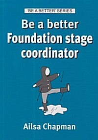 Be a Better Foundation Stage Coordinator (Paperback)