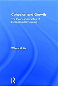 Cohesion and Growth : The Theory and Practice of European Policy Making (Hardcover)