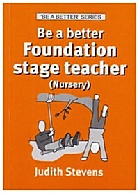 Be a Better Foundation Stage Teacher : Nursery (Paperback)